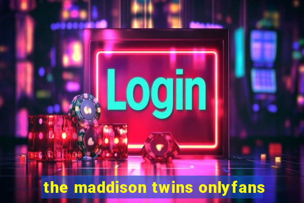 the maddison twins onlyfans